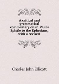 A critical and grammatical commentary on st. Paul