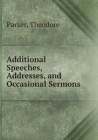 Additional Speeches, Addresses, and Occasional Sermons