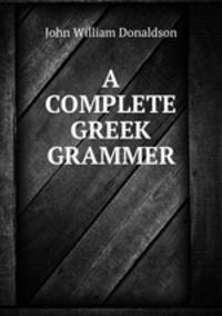A Complete Greek Grammar