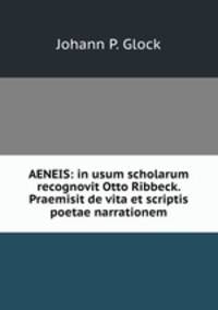 AENEIS: in usum scholarum recognovit Otto Ribbeck. Praemisit de vita et scriptis poetae narrationem