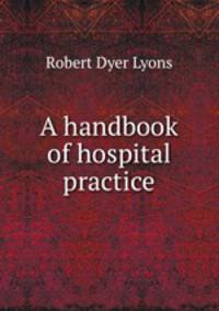 A handbook of hospital practice