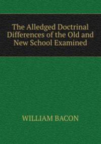 The alledged doctrinal differences of the old and new school examined