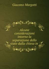 Alcune considerazioni intorno la separazione dello stato dalla chiesa in .