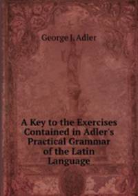 A Key to the Exercises Contained in Adler