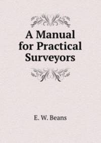 A Manual for Practical Surveyors