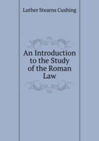 An Introduction to the Study of the Roman Law