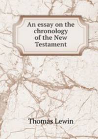 An essay on the chronology of the New Testament