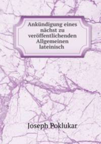 Ankndigung eines nchst zu verffentlichenden Allgemeinen lateinisch .