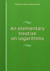 An elementary treatise on logarithms