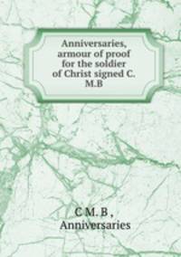 Anniversaries, armour of proof for the soldier of Christ signed C.M.B