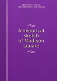 A historical sketch of Madison square