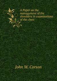 A Paper on the management of the shoulders in examinations of the chest