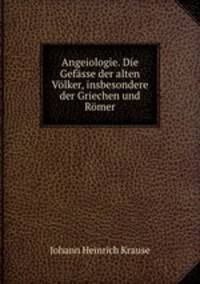 Angeiologie. Die Gefsse der alten Vlker, insbesondere der Griechen und Rmer