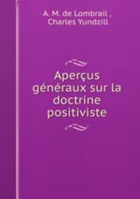 Apercus generaux sur la doctrine positiviste