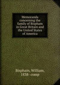 Memoranda concerning the family of Bispham in Great Britain and the United States of America