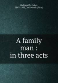 A family man : in three acts