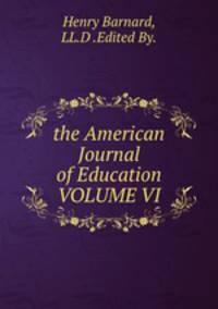 the American Journal of Education VOLUME VI.