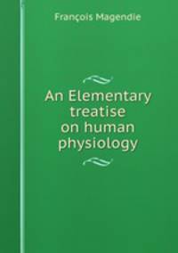 An Elementary treatise on human physiology