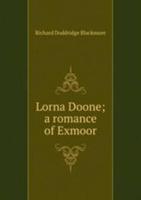 Lorna Doone; a romance of Exmoor