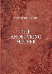 THE ANOEUVRING MOTHER