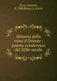 Historia della reina d`Oriente : poema cavaleresco del XIIIe secolo
