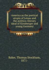America as the poetical utopia of Lenau and the politico-literary ideal of Kinnberger and young Germany