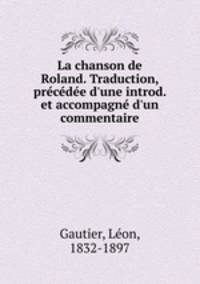 La chanson de Roland. Traduction, precedee d