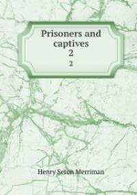 Prisoners and captives. 2