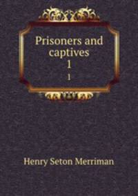 Prisoners and captives. 1