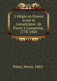 L`lgie en France avant le romantisme: de Parny Lamartine, 1778-1820