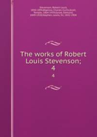 The works of Robert Louis Stevenson;. 4