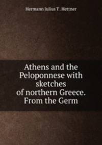 Athens and the Peloponnese with sketches of northern Greece. From the Germ