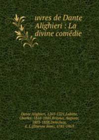 uvres de Dante Alighieri : La divine comdie