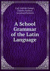 A School Grammar of the Latin Language