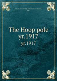The Hoop pole. yr.1917