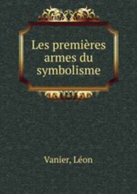 Les premieres armes du symbolisme