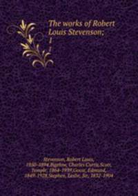The works of Robert Louis Stevenson;. 1