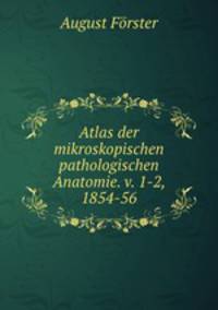 Atlas der mikroskopischen pathologischen Anatomie. v. 1-2, 1854-56