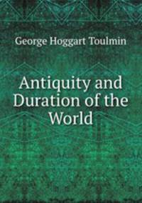 Antiquity and duration of the world