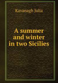 A summer and winter in two Sicilies