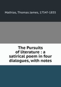 The Pursuits of literature : a satirical poem in four dialogues, with notes