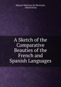 A Sketch of the Comparative Beauties of the French and Spanish Languages