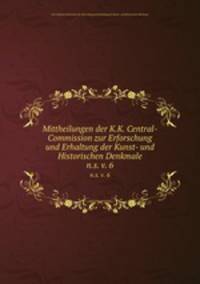 Mittheilungen der K.K. Central-Commission zur Erforschung und Erhaltung der Kunst- und Historischen Denkmale. n.s. v. 6