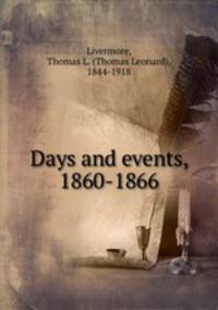 Days and events, 1860-1866