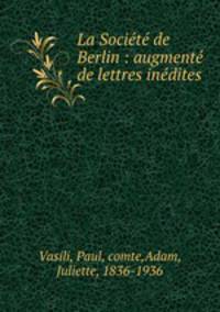 La Socit de Berlin : augment de lettres indites