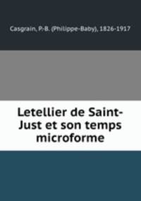 Letellier de Saint-Just et son temps microforme