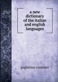 a new dictionary of the italian and english languages