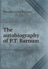 The autobiography of P.T. Barnum