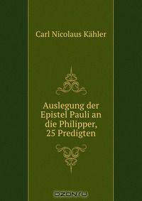 Auslegung der Epistel Pauli an die Philipper, 25 Predigten