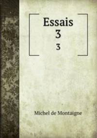Essais. 3